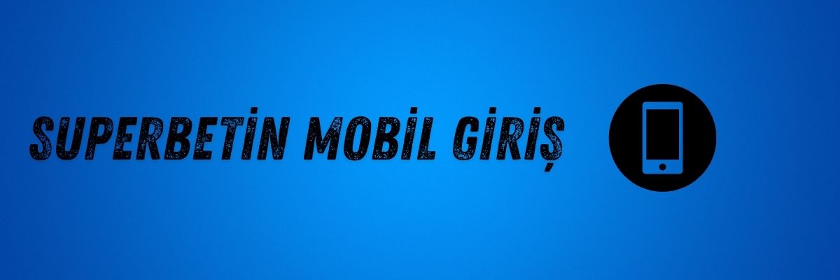 Superbetin Mobil Giriş